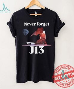 Never Forget J13 Trump shirt