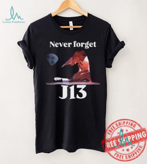 Never Forget J13 Trump shirt