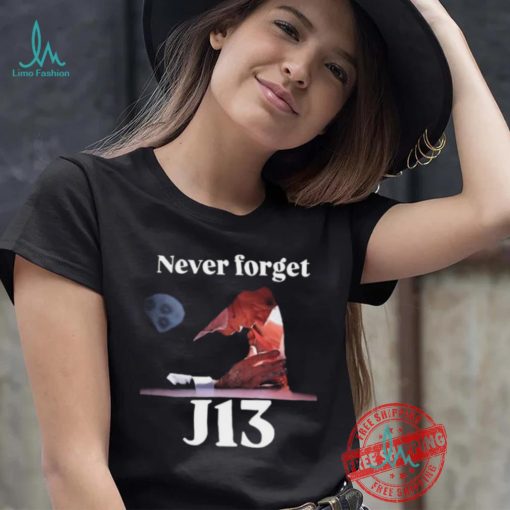 Never Forget J13 Trump shirt