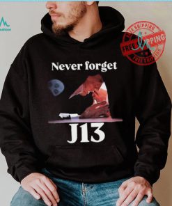 Never Forget J13 Trump shirt