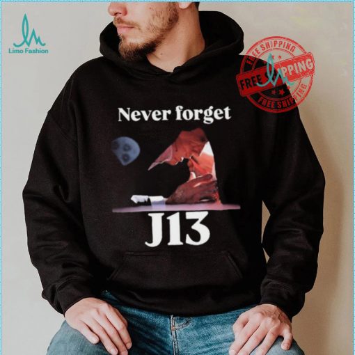 Never Forget J13 Trump shirt