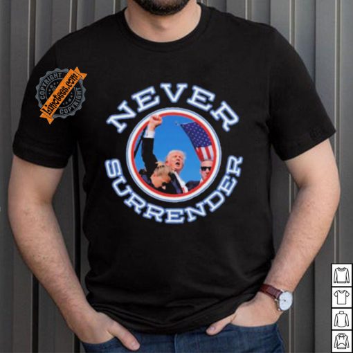 Never Surrender Donald Trump 2024 New Shirt