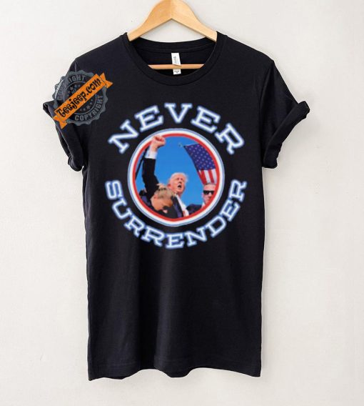 Never Surrender Donald Trump 2024 New Shirt