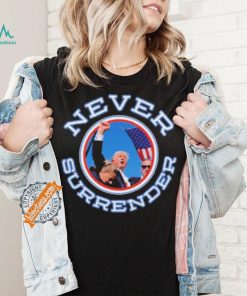 Never Surrender Donald Trump 2024 New Shirt