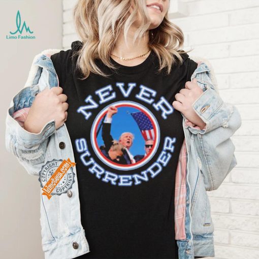 Never Surrender Donald Trump 2024 New Shirt