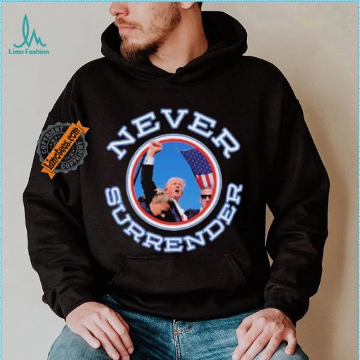 Never Surrender Donald Trump 2024 New Shirt
