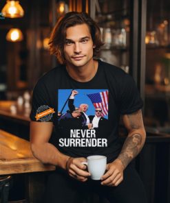 Never Surrender Trump Statement Shooting Pray For Trump T Shirt