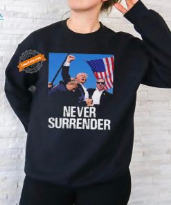 Never Surrender Trump Statement Shooting Pray For Trump T Shirt