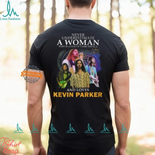 Never Underestimate A Woman Who Is A Fan Of Tame Impala And Loves Kevin Parker T Shirt