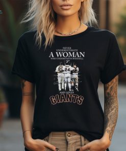 Never Underestimate A Woman Who Understands Baseball And Love San Francisco Giants Signature Unisex T Shirt