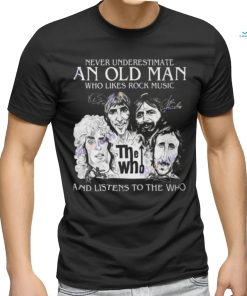 Never Underestimate An Old Man Who Likes Rock Music And Listens To The Who Signature Unisex T Shirt