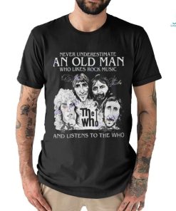 Never Underestimate An Old Man Who Likes Rock Music And Listens To The Who Signature Unisex T Shirt