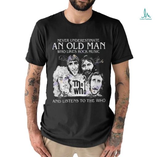 Never Underestimate An Old Man Who Likes Rock Music And Listens To The Who Signature Unisex T Shirt