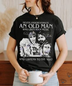 Never Underestimate An Old Man Who Likes Rock Music And Listens To The Who Signature Unisex T Shirt