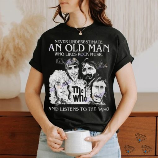 Never Underestimate An Old Man Who Likes Rock Music And Listens To The Who Signature Unisex T Shirt