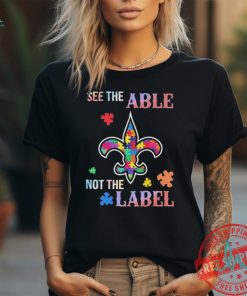 New Orleans Saints Autism See The Able Not The Label Shirt