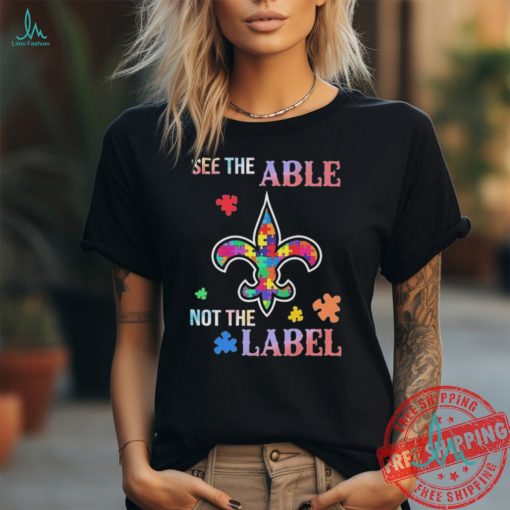 New Orleans Saints Autism See The Able Not The Label Shirt