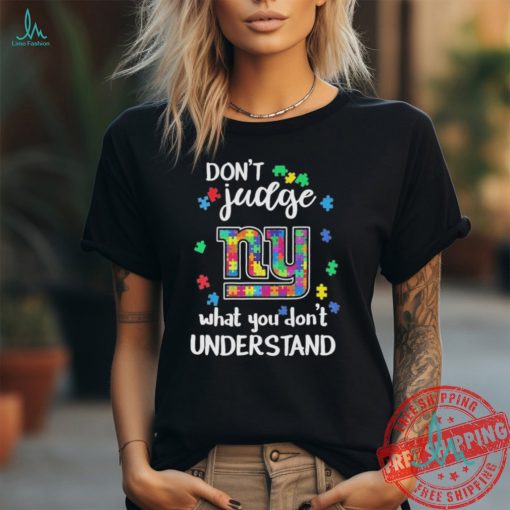 New York Giants Autism Don’t Judge What You Don’t Understand Shirt