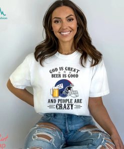 New York Giants God is Great Beer is Good And People Are Crazy Football NFL Shirt