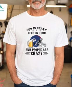 New York Giants God is Great Beer is Good And People Are Crazy Football NFL Shirt