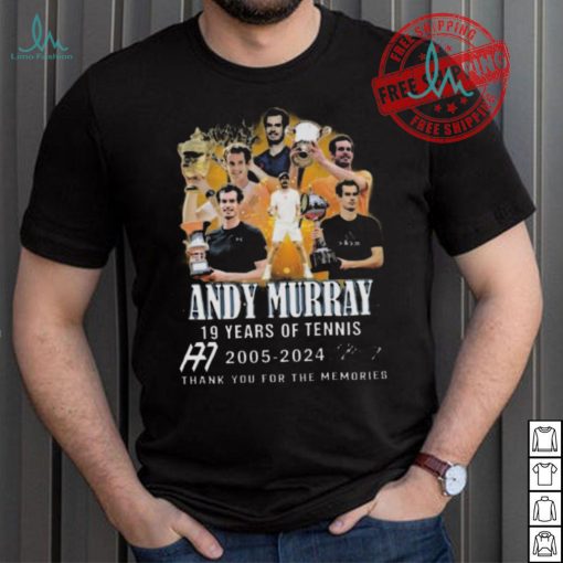 Nice 19 years of tennis andy murray 2005 2024 thank you for the memories shirt