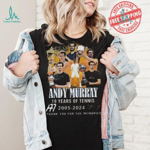 Nice 19 years of tennis andy murray 2005 2024 thank you for the memories shirt