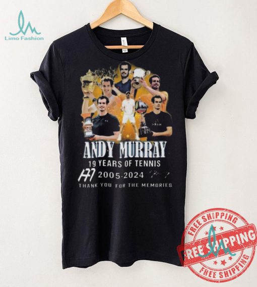 Nice 19 years of tennis andy murray 2005 2024 thank you for the memories shirt