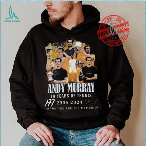 Nice 19 years of tennis andy murray 2005 2024 thank you for the memories shirt