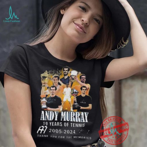 Nice 19 years of tennis andy murray 2005 2024 thank you for the memories shirt