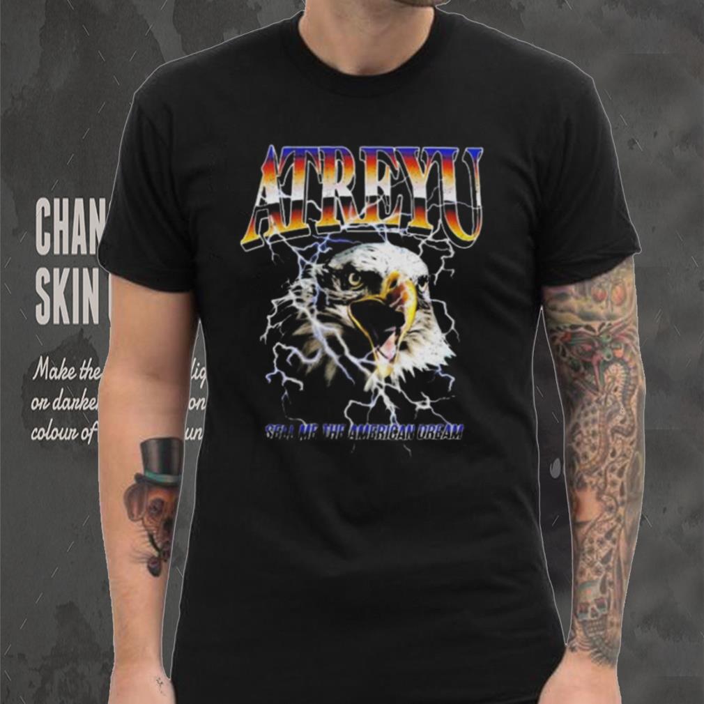 Nice Atreyu sell me the American dream 2024 shirt Nice Atreyu sell me the American dream 2024 shirt
