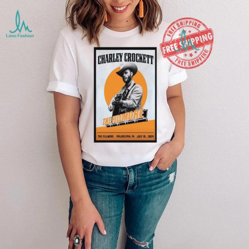 Nice Charley crockett jul 19 2024 the fillmore philadelphia pa shirt