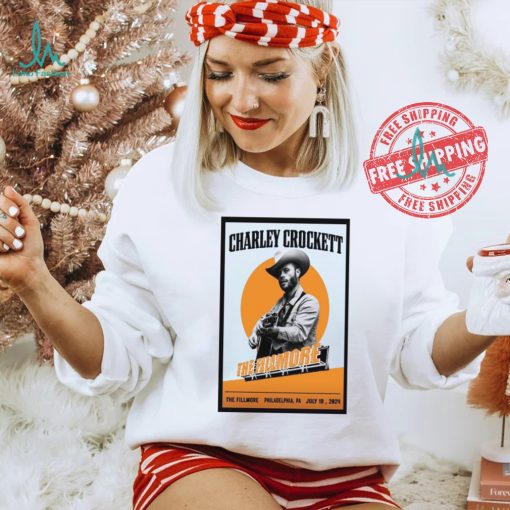 Nice Charley crockett jul 19 2024 the fillmore philadelphia pa shirt