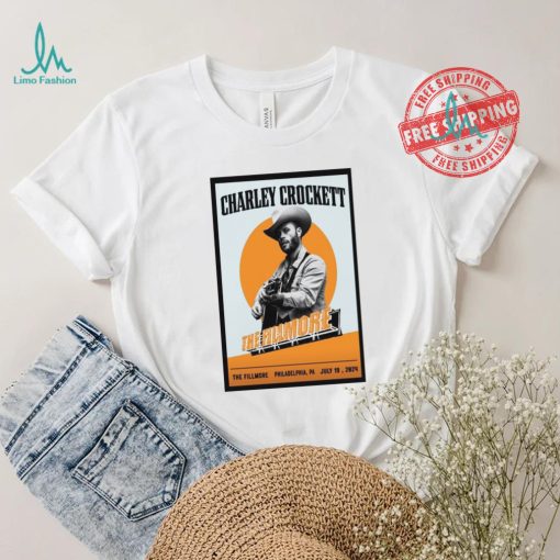 Nice Charley crockett jul 19 2024 the fillmore philadelphia pa shirt