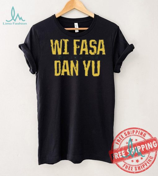 Nice Jamaica Wi Fasa Dan Yu T Shirt