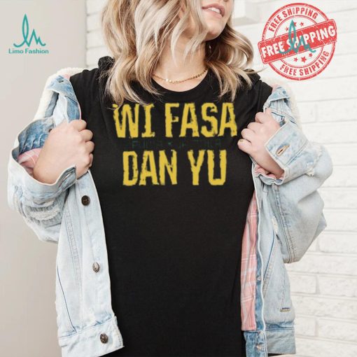 Nice Jamaica Wi Fasa Dan Yu T Shirt