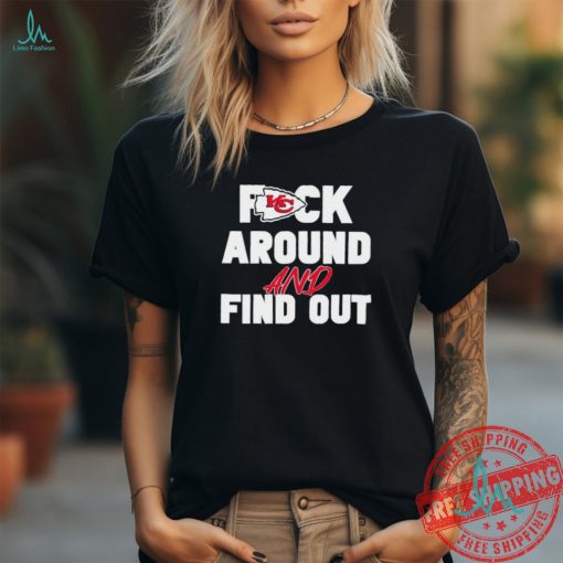 Nice Kansas City Chiefs fuck around and find out shirt