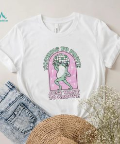 Nice Nothing to be proven just want to grow cute frog shirt