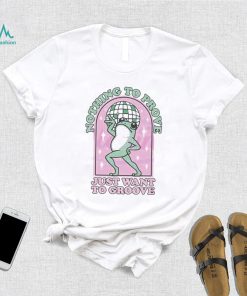 Nice Nothing to be proven just want to grow cute frog shirt