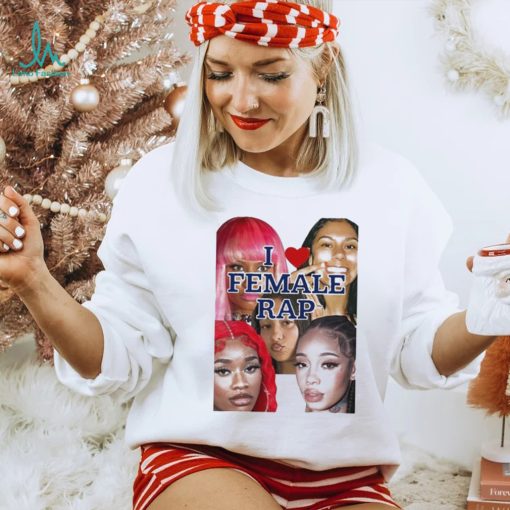 Nicki Sexyy Red Bbtrickz Anycia Karrahbooo I Love Female Rap Shirt