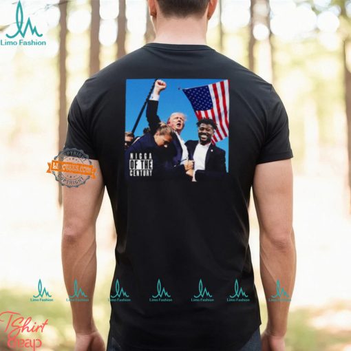 Nigga Of The Century Trump T Shirt