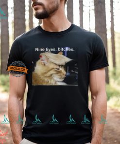 Nine Lives Bitches Tee Shirt