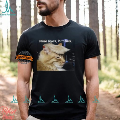 Nine Lives Bitches Tee Shirt