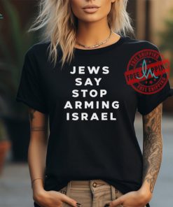 Not In Our Name Jews Say Stop Arming Israel Shirt
