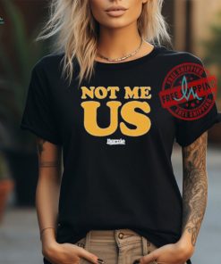 Not Me, Us Bernie T Shirts