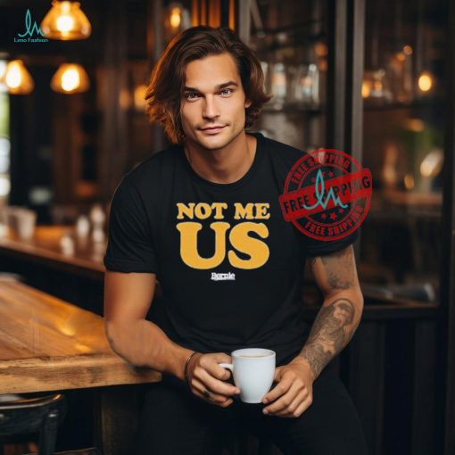 Not Me, Us Bernie T Shirts
