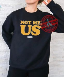 Not Me, Us Bernie T Shirts
