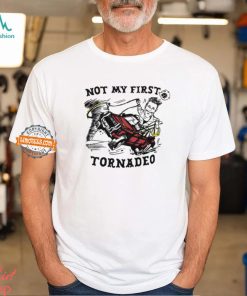 Not My First Tornado Shirt