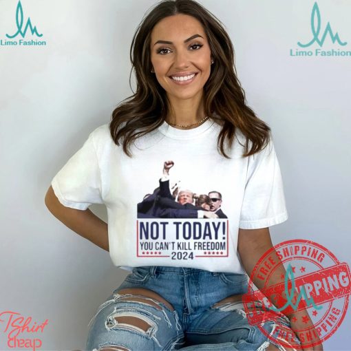 Not Today You Can’t Kill Freedom 2024 Attempted Assassination Of Donald Trump Classic T Shirt