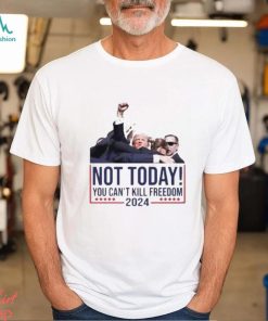 Not Today You Can’t Kill Freedom 2024 Attempted Assassination Of Donald Trump Classic T Shirt