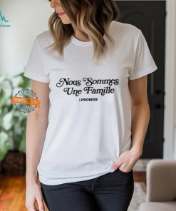 Nous Sommes Une Famille I Promise Shirt